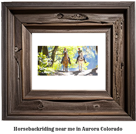 horseback riding near me in Aurora, Colorado